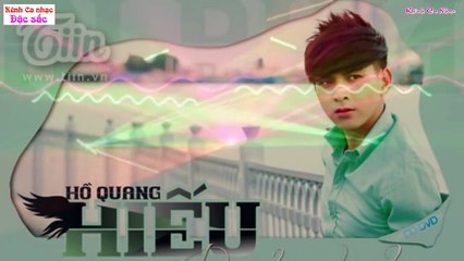 Liên Khúc Hồ Quang Hiếu Remix Hay Nhất 2015 2016, nhạc hot