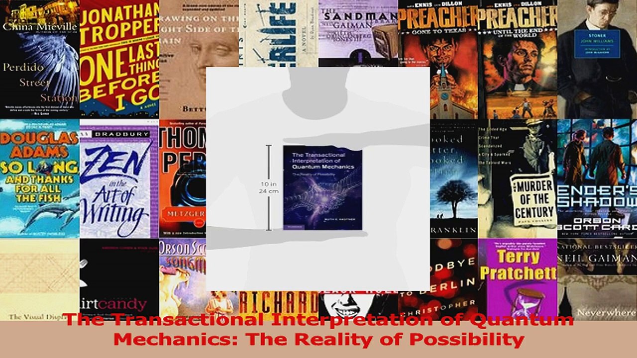 The Transactional Interpretation of Quantum Mechanics The Reality of Possibility PDF Online