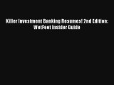 Killer Investment Banking Resumes! 2nd Edition: WetFeet Insider Guide Download