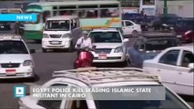 Egypt police kill leading Islamic State militant in Cairo
