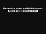 Read Mathematical Structures of Epidemic Systems (Lecture Notes in Biomathematics) PDF Free