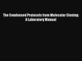 Read The Condensed Protocols from Molecular Cloning: A Laboratory Manual PDF Free