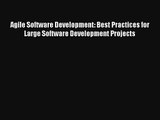 Agile Software Development: Best Practices for Large Software Development Projects PDF