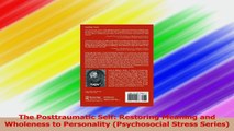 The Posttraumatic Self Restoring Meaning and Wholeness to Personality Psychosocial Ebook Free