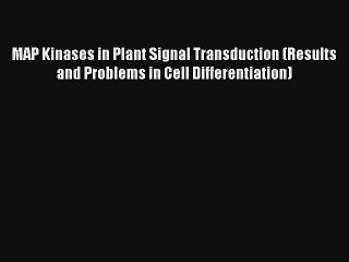 Download MAP Kinases in Plant Signal Transduction (Results and Problems in Cell Differentiation)