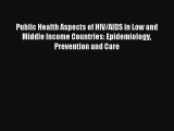 Download Public Health Aspects of HIV/AIDS in Low and Middle Income Countries: Epidemiology
