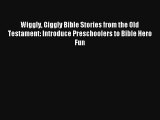 Download Wiggly Giggly Bible Stories from the Old Testament: Introduce Preschoolers to Bible