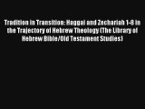Read Tradition in Transition: Haggai and Zechariah 1-8 in the Trajectory of Hebrew Theology