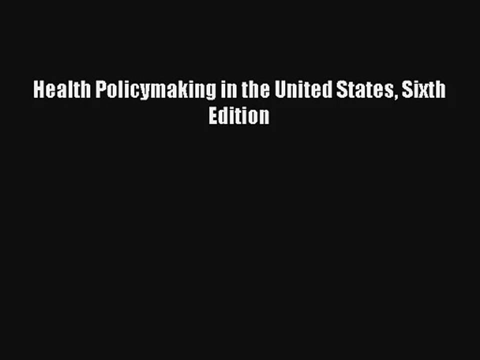 Download Health Policymaking in the United States Sixth Edition Ebook Online