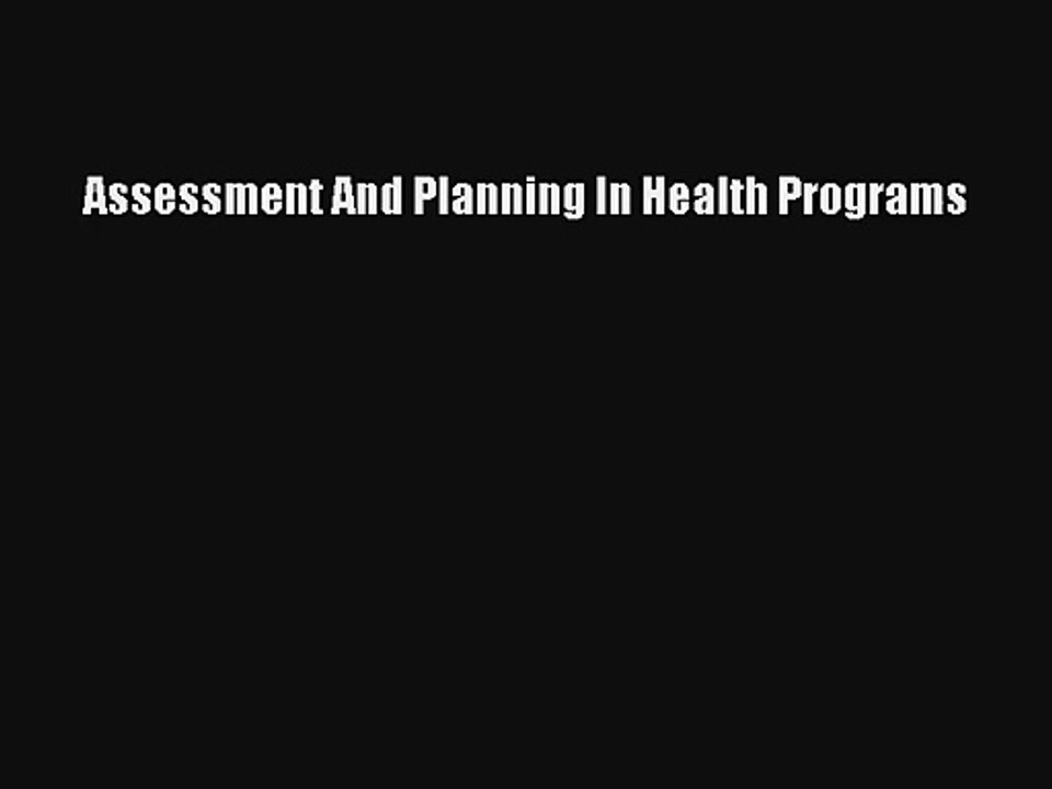 Read Assessment And Planning In Health Programs Ebook Online