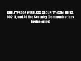 BULLETPROOF WIRELESS SECURITY: GSM UMTS 802.11 and Ad Hoc Security (Communications Engineering)