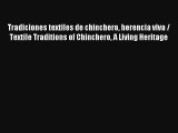 Read Tradiciones textiles de chinchero herencia viva / Textile Traditions of Chinchero A Living
