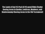 Read The Lamb of God 10-Pack (A 10-week Bible Study): Seeing Jesus in Exodus Leviticus Numbers