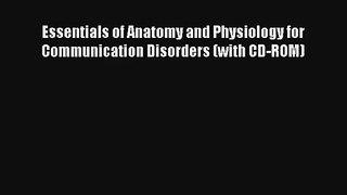 Read Essentials of Anatomy and Physiology for Communication Disorders (with CD-ROM) Ebook Free