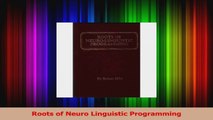 Roots of Neuro Linguistic Programming Ebook Free
