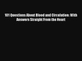 101 Questions About Blood and Circulation: With Answers Straight From the Heart PDF