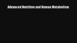 Advanced Nutrition and Human Metabolism PDF