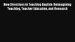 Read New Directions in Teaching English: Reimagining Teaching Teacher Education and Research