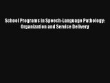 Download School Programs in Speech-Language Pathology: Organization and Service Delivery PDF