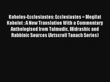Download Koheles-Ecclesiastes: Ecclesiastes = Megilat Kohelet : A New Translation With a Commentary