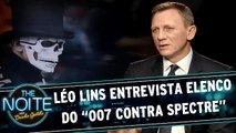 Léo Lins entrevista elenco do “007 contra Spectre”