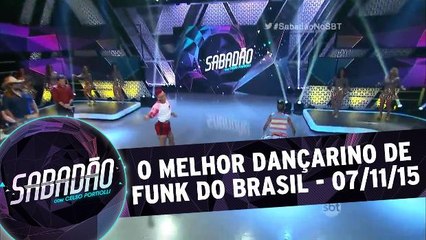 O Melhor Dançarino de Funk do Brasil - 07.11.15