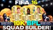 FIFA 16 | THE BEST 10K SQUAD BUILDER | CHEAP OVERPOWERED BPL TEAM | ULTIMATE TEAM