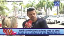 Jose David García afirma que se esta dando una oprtunidad con Marla Suárez