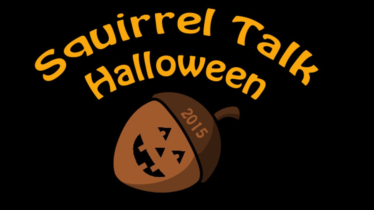 Squirrel Talk Halloween 2015