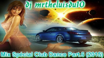 Mix Spécial Club Dance Part.6 (2015)