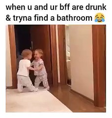 when u and ur bff are drunk   tryna find a bathroom
