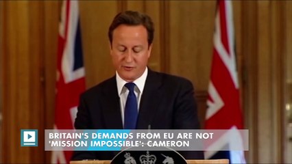 Britain's demands from EU are not 'Mission Impossible': Cameron