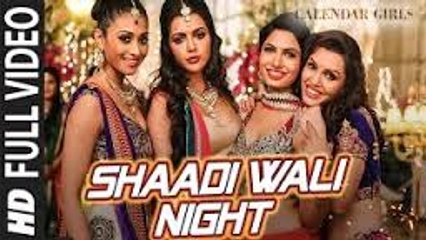 Shaadi Wali Night (Calendar Girls) Full song HD
