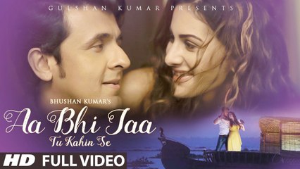Aa Bhi Jaa Tu Kahin Se (FULL VIDEO) Sonu Nigam, Amyra Dastur | New Song 2015 HD
