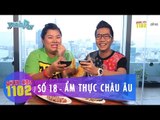 Thực Đơn 1102 | Số 18 | Ẩm Thực Châu Âu | Hoàng Rapper & Tuyền Mập | Fullshow