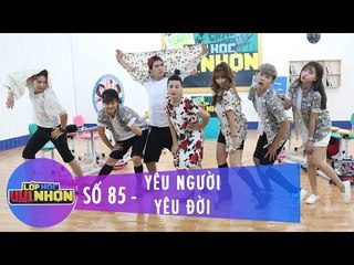 Lớp Học Vui Nhộn 85 | Yêu Người Yêu Đời | Hải Băng | Fullshow