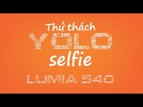 Thử thách YOLO Selfie Lumia 540 - Vòng chung kết | By Microsoft Viet Nam