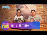 Thực Đơn 1102 | Số 15 | Các Món Ăn Từ Thịt Heo | Hoàng Rapper & Tuyền Mập | Fullshow