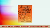 Angel with a Broken Wing My Journey into Healing Ebook Free