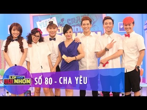 Lớp Học Vui Nhộn 80 | Cha Yêu | Hải Băng, Hoàng Yến Chibi & Ngọc Thịnh | Fullshow