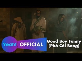 GDxTAEYANG: Good Boy Funny (Phở Cái Bang: 21h-16.12)