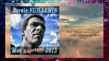 Daniel GUICHARD - Mon Vieux (Bernie VUILLEMIN Cover)