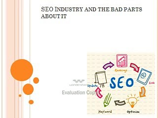 SEO Industry and the bad parts about it