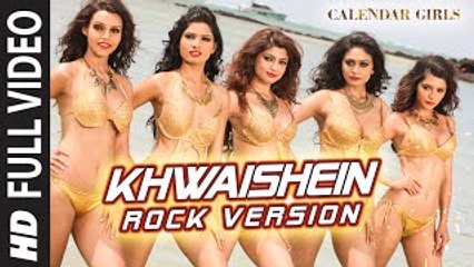 Calendar Girls: Khwaishein (Rock Version) FULL VIDEO Song | Arijit Singh, Armaan Malik