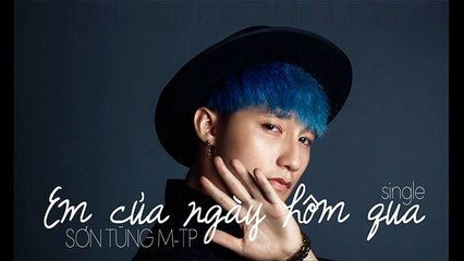 EM CỦA NGÀY HÔM QUA REMIX - Sơn Tùng M-TP