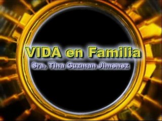 VIDA EN FAMILIA con TINA GUZMÁN JIMÉNEZ  NOV/10/15