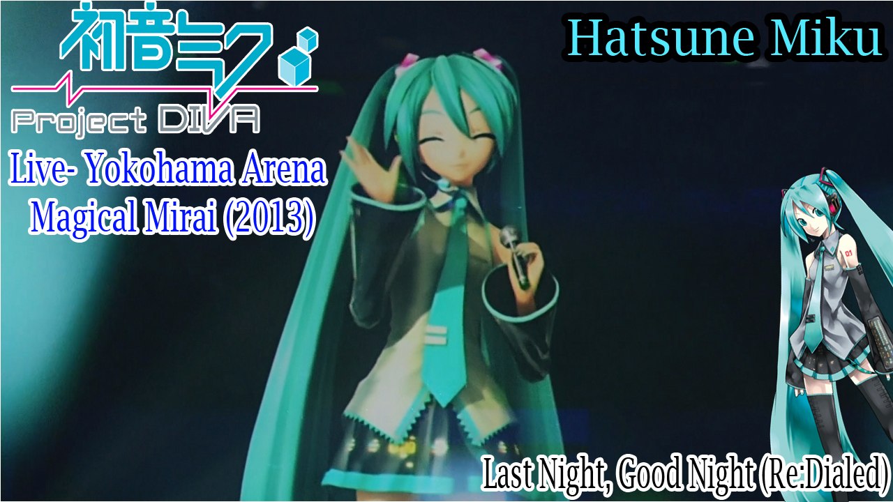 Project DIVA Live- Magical Mirai 2013- Hatsune Miku- Last night, Good Night (Re:Dialed) with subtitles (HD)