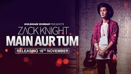 Zack Knight Main Aur Tum Song Teaser  Releasing 16 November