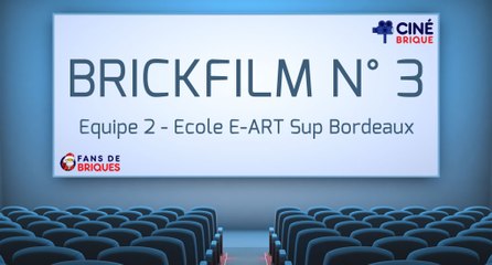 Ciné Brique 2015 : Equipe 2 - Ecole E-ART Sup Bordeaux