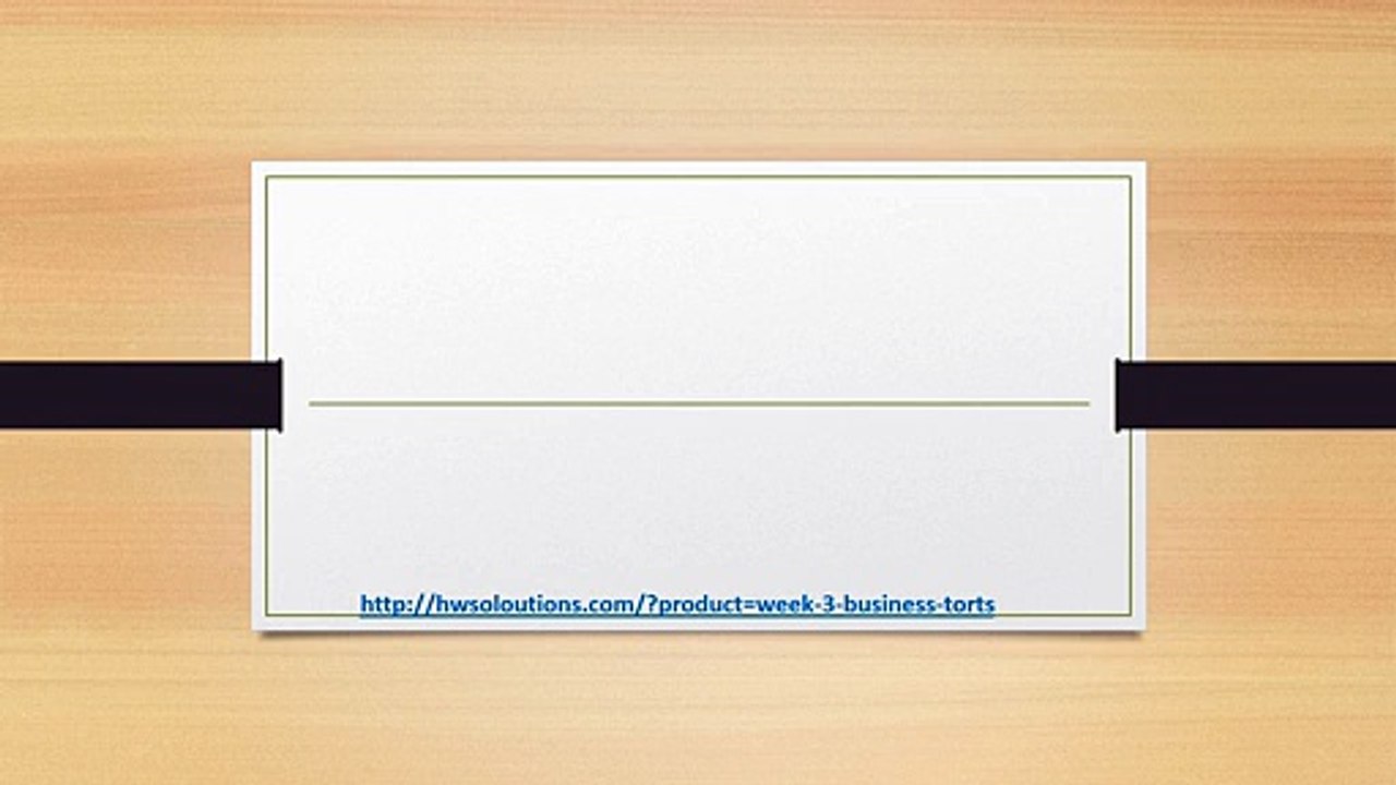 BA 260 WEEK 3 BUSINESS TORTS